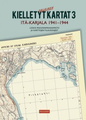 Kielletyt kartat 3. Itä-Karjala 1941-1944