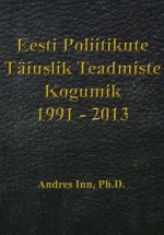 EESTI POLIITIKUTE TÄIUSLIK TEADMISTE KOGUMIK 1991-2013