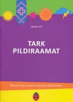 TARK PILDIRAAMAT. HARJUTUSI LAPSE VISUAALSE KIRJAOSKUSE EDENDAMISEKS