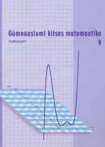 GÜMNAASIUMI KITSAS MATEMAATIKA V