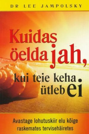 KUIDAS ÖELDA JAH, KUI TEIE KEHA ÜTLEB EI