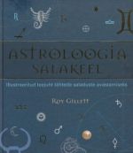 ASTROLOOGIA SALAKEEL. ILLUSTREERITUD TEEJUHT ASTROLOOGIA SÜGAVUSTESSE