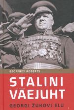 STALINI VÄEJUHT: GEORGI  ZhUKOVI ELU