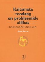 KAITSMATA TOODANG ON PROBLEEMIDE ALLIKAS