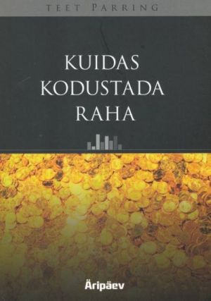 KUIDAS KODUSTADA RAHA