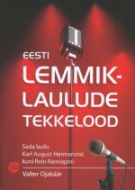 EESTI LEMMIKLAULUDE TEKKELOOD. SADA LAULU KARL AUGUST HERMANNIST KUNI REIN RANNAPINI