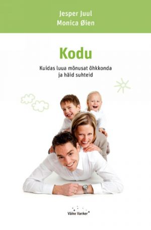 KODU. KUIDAS LUUA MONUSAT OHKKONDA JA HÄID SUHTEID