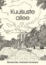 KUULSUSTE ALLEE. MUSTAMÄE IMELISED INIMESED