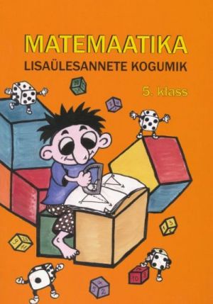 MATEMAATIKA LISAÜLESANNETE KOGUMIK 5. KLASSILE