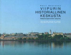 Viipurin historiallinen keskusta. Rakennusperinnön nykytila.