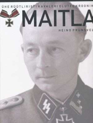 MAITLA. ÜHE RÜÜTLIRISTI KAVALERI ELUTEE KROONIKA