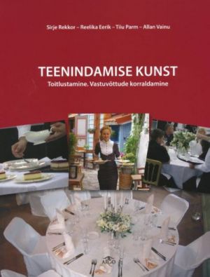 TEENINDAMISE KUNST. TOITLUSTAMINE. VASTUVÕTTUDE KORRALDAMINE