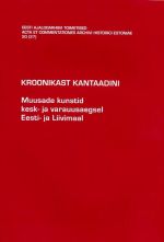 KROONIKAST KANTAADINI. MUUSADE KUNSTID KESK- JA VARAUUSAEGSEL EESTI- JA LIIVIMAAL