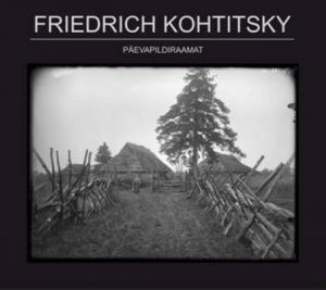 FRIEDRICH KOHTITSKY "PÄEVAPILDIRAAMAT"