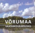 VORUMAA VAATAMISVÄÄRSUSED