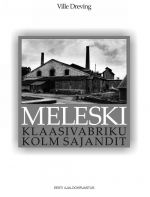 MELESKI KLAASIVABRIKU KOLM SAJANDIT