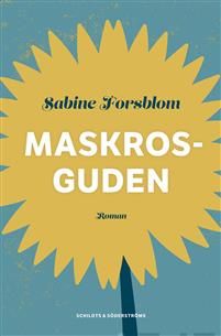 Maskrosguden. Roman