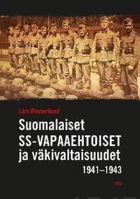 Suomalaiset SS-vapaaehtoiset ja väkivaltaisuudet 1941-1943. Juutalaisten, siviilien ja sotavankien surmaaminen Saksan hyökkäyksessä Neuvostoliittoon