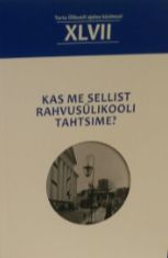 Tü ajalooküsimusi xlvii "kas me sellist rahvusülikooli tahtsime?