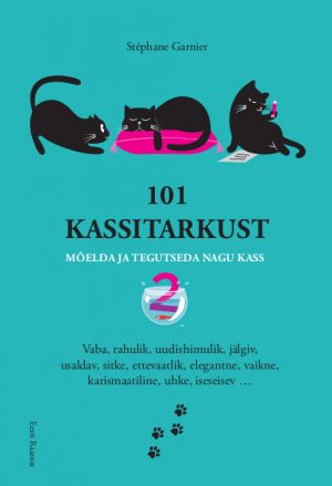 101 kassitarkust. mõelda ja tegutseda nagu kass 2