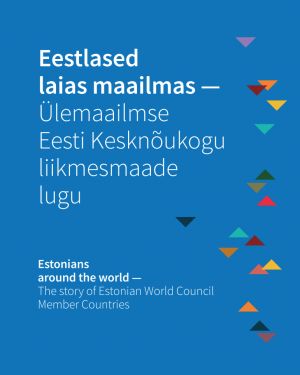 Eestlased laias maailmas - ülemaailmse eesti kesknõukogu liikmesmaade lugu