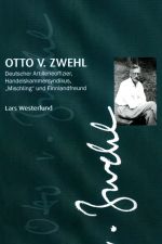 Otto V. Zwehl. Deutscher Artillerieoffizier, Handelskammersyndikus, "Mischling" und Finnlandfreund.