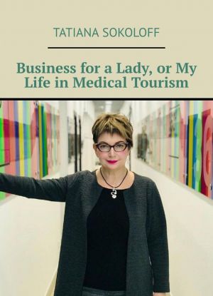 Business for a Lady, or My Life in Medical Tourism