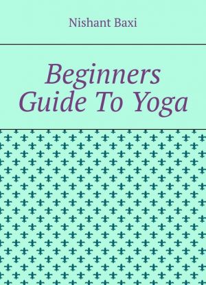 Beginners Guide To Yoga