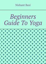 Beginners Guide To Yoga