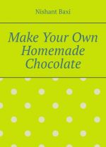 Make Your Own Homemade Chocolate