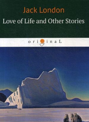 Love of Life and Other Stories