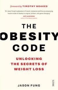 The Obesity Code: Unlocking the Secrets of Weight Loss