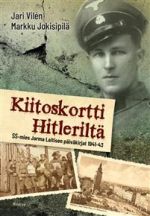 Kiitoskortti Hitleriltä. SS-mies Jorma Laitisen päiväkirjat 1941-1943