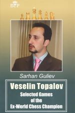 Veselin Topalov.Selected of the Ex-World Chess Cheampion