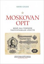 Moskovan opit. Mikä saa Venäjän vastustamaan länttä