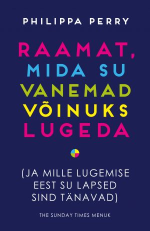 Raamat, mida su vanemad võinuks lugeda (ja mille lugemise eest su lapsed sind tänavad)