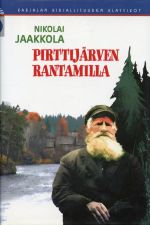 Pirttijärven rantamilla (yhteisnide). romaani: Pirttijärven rantamilla: Pirttijärven rantamilla ja muualla: Ristiaallokossa ja selville vesille