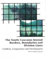 South Caucasus beyond Borders, Boundaries and Division Lines: Conflicts, Cooperation and Development