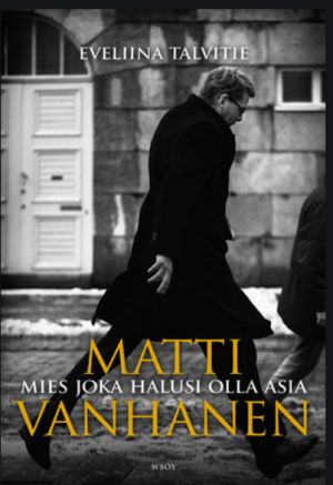 Matti Vanhanen. Mies joka halusi olla asia