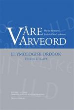 Våre arveord; etymologisk ordbok. etymologisk ordbok