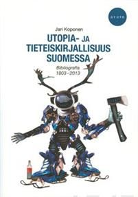 Utopia- ja tieteiskirjallisuus Suomessa. bibliografia 1803-2013