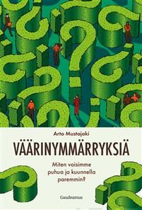 Väärinymmärryksiä. Miten voisimme puhua ja kuunnella paremmin?