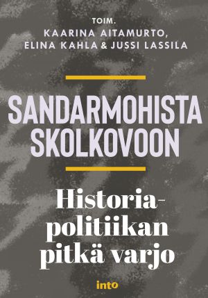 Sandarmohista Skolkovoon - Historiapolitiikan pitkä varjo