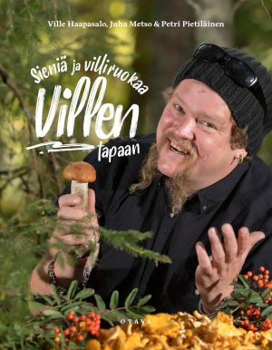 Sieniä ja villiruokaa Villen tapaan