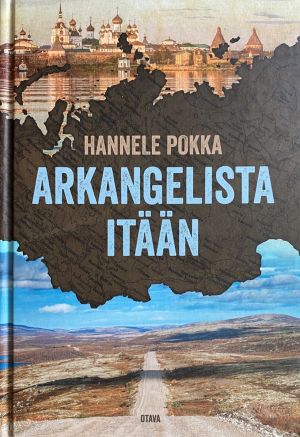 Arkangelista itään. Matkoja kuvernöörien Venäjällä