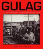 Gulag: Life and Death Inside the Soviet Concentration Camps