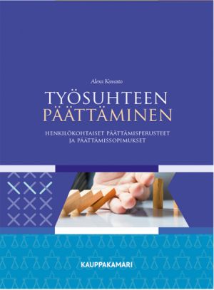 Työsuhteen päättäminen. Henkilökohtaiset päättämisperusteet ja päättämissopimukset