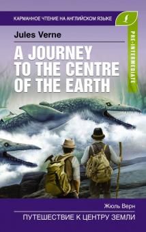 A JOURNEY TO THE CENTRE OF THE EARTH.  Pre-Intermediate.Book in English