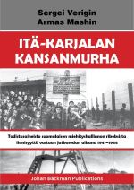 Itä-Karjalan kansanmurha. Todistusaineisto suomalaisen miehityshallinnon rikoksista ihmisyyttä vastaan jatkosodassa 1941–1944