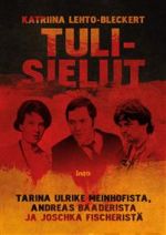 Tulisielut. Tarina Ulrike Meinhofista, Andreas Baaderista ja Joschka Fischeristä